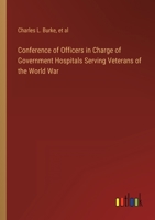 Conference of Officers in Charge of Government Hospitals Serving Veterans of the World War 3368900145 Book Cover