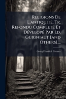 Religions De L'antiquité, Tr. Refondu Completé Et Dévelopé Par J.d. Guigniaut [and Others].... 1276005113 Book Cover