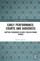 Early Performance: Courts and Audiences: Shifting Paradigms in Early English Drama Studies 036751723X Book Cover