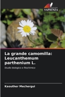 La grande camomilla: Leucanthemum parthenium L. (Italian Edition) 6209818757 Book Cover