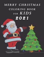 MERRY CHRISTMAS COLORING BOOK FOR KIDS 2021: A Fun Coloring Book - Happy New Year Coloring book/ coloring books for adults & Kids / children's Gift. B08P1JDHYT Book Cover
