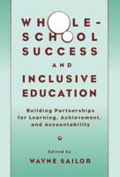 Whole-School Success and Inclusive Education: Building Partnerships for Learning, Achievement, and Accountability (Special Education, 21) 0807741779 Book Cover