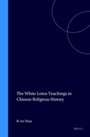 The White Lotus Teachings in Chinese Religious History 9004094148 Book Cover