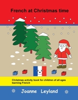 French at Christmas time: Christmas activity book for children of all ages learning French 1914159403 Book Cover