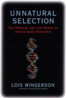 Unnatural Selection: The Promise and the Power of Human Gene Research 0553097091 Book Cover