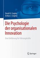 Die Psychologie Der Organisationalen Innovation: Eine Einfuhrung Fur Fuhrungskrafte 3658173882 Book Cover