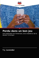 Perdu dans un bon jeu: Une exploration de l'immersion, de la mobilité et de la douleur chronique 6203227323 Book Cover