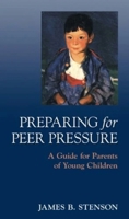 Preparing for Peer Pressure: A Guide for Parents of Young Children 1889334367 Book Cover