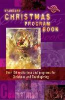 Standard Christmas Program Book: Over 100 Recitations And Programs For Christmas And Thanksgiving 0784716137 Book Cover