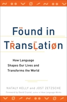 Found in Translation: How Language Shapes Our Lives and Transforms the World 039953797X Book Cover