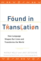 Found in Translation: How Language Shapes Our Lives and Transforms the World 039953797X Book Cover