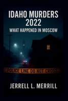 Idaho Murders 2022: What Happened in Moscow B0FP5JC43T Book Cover