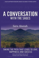 A Conversation With The Sages: Taking the path that leads to love, happiness and success 1905803206 Book Cover