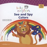 Baby Einstein: See and Spy Colors (Baby Einstein) 1423100026 Book Cover