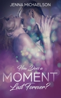 How Does a Moment Last Forever? 1982991607 Book Cover