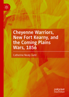 Cheyenne Warriors, New Fort Kearny, and the Coming Plains Wars, 1856 3031765753 Book Cover