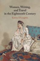 Women, Writing, and Travel in the Eighteenth Century 1107459338 Book Cover
