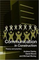 Communication in Construction: Theory and Practice 0415327237 Book Cover