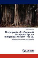 The Impacts of L.Camara & Eucalyptus Sp. on Indigenous Woody Tree Sp. 3848491184 Book Cover