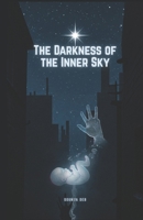 The Darkness of the Inner Sky: A Supernatural Thriller of Vengeance From Beyond the Grave B0FTZ8VDQN Book Cover