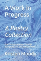 A Work in Progress: One Person’s Journey Through Navigating Life and Mental Illness B0CVV9DL4P Book Cover