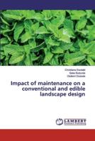 Impact of maintenance on a conventional and edible landscape design 6139455138 Book Cover