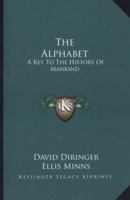 The Alphabet: A Key to the History of Mankind 1163177032 Book Cover