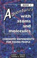 Adventures With Atoms and Molecules: Chemistry Experiments for Young People (Adventures With Science , No 1) 0766012247 Book Cover