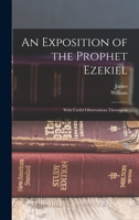 An Exposition of the Prophet Ezekiel: With Useful Observations Thereupon 1018840818 Book Cover