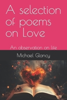 A selection of poems on Love: An observation on life B0CM275SLB Book Cover
