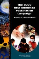 The 2009 H1N1 Influenza Vaccination Campaign: Summary of a Workshop Series 0309160219 Book Cover