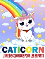 Caticorn Livre de Coloriage Pour les Enfants: Livre de Coloriage Pour les Enfants de 4 à 8 Ans B08LNBW5Z3 Book Cover
