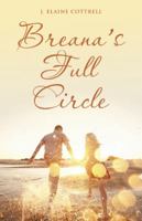 Breana's Full Circle 1480823058 Book Cover
