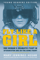 Fly Like a Girl: One Woman's Dramatic Fight in Afghanistan and on the Home Front 059311776X Book Cover