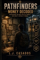 Pathfinders: Money Decoded: Discovering the Real Rules of Money and How It Actually Works B0H2Q5YP1K Book Cover