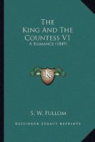 The King And The Countess V1: A Romance 0548899746 Book Cover