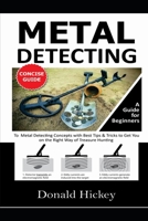 Metal Detecting Concise Guide: A Guide for Beginners To Metal Detecting Concepts with Best Tips & Tricks to Get You on the Right Way of Treasure Hunting B08FSKN9V2 Book Cover