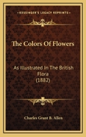 The Colors Of Flowers: As Illustrated In The British Flora 1165079119 Book Cover