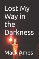 Lost My Way in the Darkness: A Novel B09RMBJBRF Book Cover