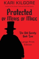 Protected by Means of Magic : The Odd Society: Book Two 1948890682 Book Cover