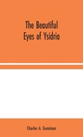 The Beautiful Eyes of Ysidria 1515250989 Book Cover