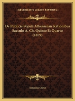 De Publicis Populi Atheniensis Rationibus Saeculo A. Ch. Quinto Et Quarto 1169617638 Book Cover