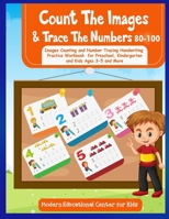 Count The Images And Trace The Numbers 80-100: Images Counting And Number Tracing Handwriting Practice Workbook For Preschool, Kindergarten and Kids A B08LPGPRK9 Book Cover