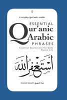 Everyday Qur’anic Arabic Phrases: Essential Expressions for Daily Muslim Life 1916524982 Book Cover