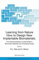 Learning from Nature How to Design New Implantable Biomaterials: From Biomineralization Fundamentals to Biomimetic Materials and Processing Routes: Proceedings of the NATO Advanced Study Institute, He 1402026471 Book Cover