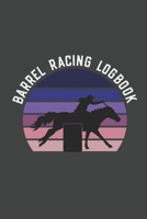 Barrel Racing Logbook: Barrel Racer Tracker - Horse Lovers Log Book - Pole Bending Diary for Rodeo Cowgirls 165200016X Book Cover