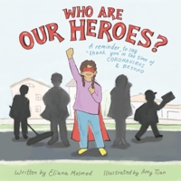 Who Are Our Heroes?: A reminder to say “thank you!” in the time of coronavirus and beyond B0889YZ2YR Book Cover