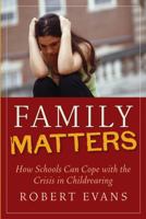 Family Matters : How Schools Can Cope with the Crisis in Childrearing 0787966568 Book Cover