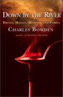 Down by the River: Drugs, Money, Murder, and Family 0743244575 Book Cover