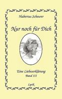 Nur noch für Dich, Band III: Eine Liebeserklärung 3833474068 Book Cover